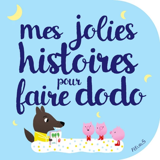 Mes jolies histoires pour faire dodo - Ghislaine Biondi, Delphine Bolin, Bénédicte Carboneill - Fleurus Ed.