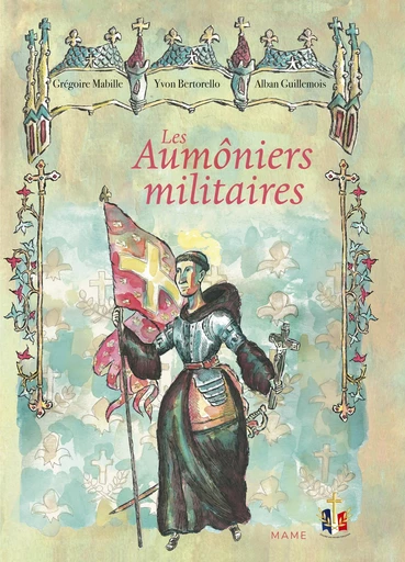 Les Aumôniers militaires - Yvon Bertorello, Grégoire Mabille - Mame Ed.