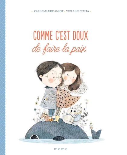 Comme c'est doux de faire la paix - Karine-Marie Amiot - Mame Ed.