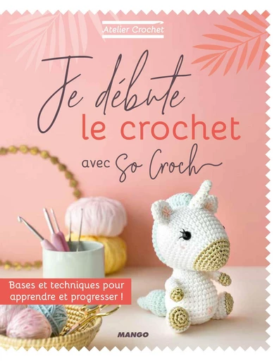 Je débute le crochet avec So Croch' - Marie Clesse - Mango Ed.