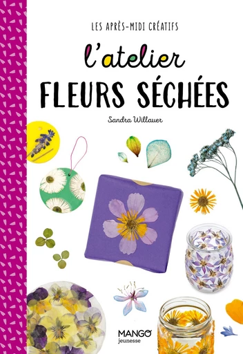 L'atelier fleurs séchées - Sandra Willauer - Mango Ed.