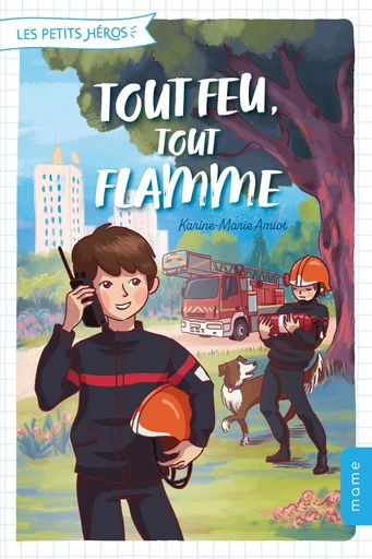 Tout feu, tout flamme - Karine-Marie Amiot - Mame Ed.