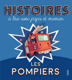 Histoires à lire avec papa et maman - Les pompiers