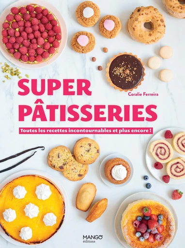 Super pâtisseries - Coralie Ferreira - Mango Ed.