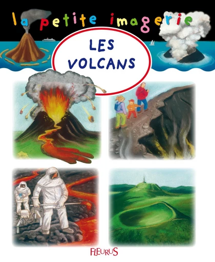 Les volcans - Hélène Grimault, Marie-Anne Didierjean, Émilie Beaumont - Fleurus Ed.