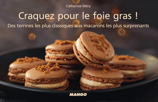 Craquez pour le foie gras ! - Catherine Méry - Mango Ed.