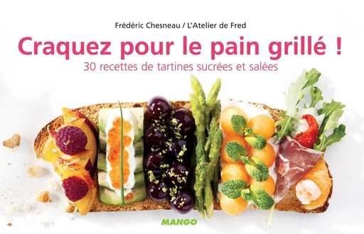 Craquez pour le pain grillé ! - Frédéric Chesneau - Mango Ed.