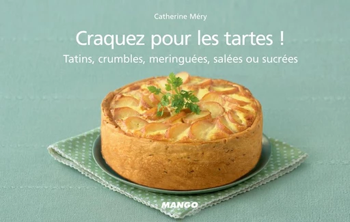 Craquez pour les tartes ! - Catherine Méry - Mango Ed.