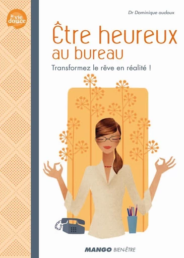 Être heureux au bureau - Bruno Ganem, Bruno Grégoire - Mango Ed.