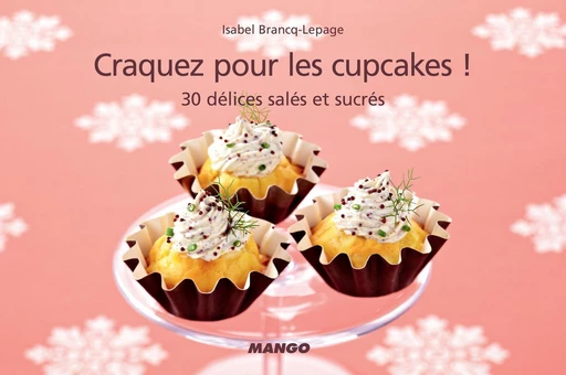 Craquez pour les cupcakes ! - Isabel Brancq-Lepage - Mango Ed.