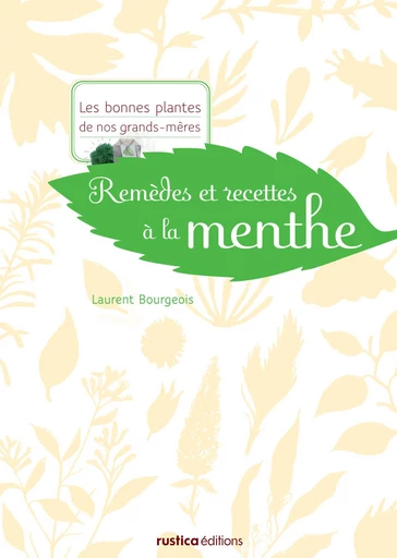 Remèdes et recettes à la menthe - Laurent Bourgeois - Rustica Ed.