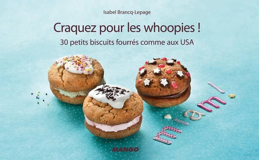 Craquez pour les whoopies ! - Isabel Brancq-Lepage - Mango Ed.