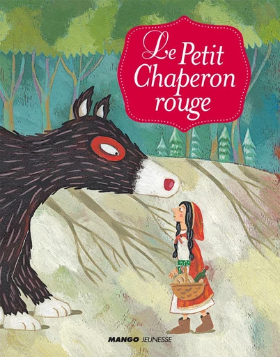 Le petit chaperon rouge - Charles Perrault - Mango Ed.