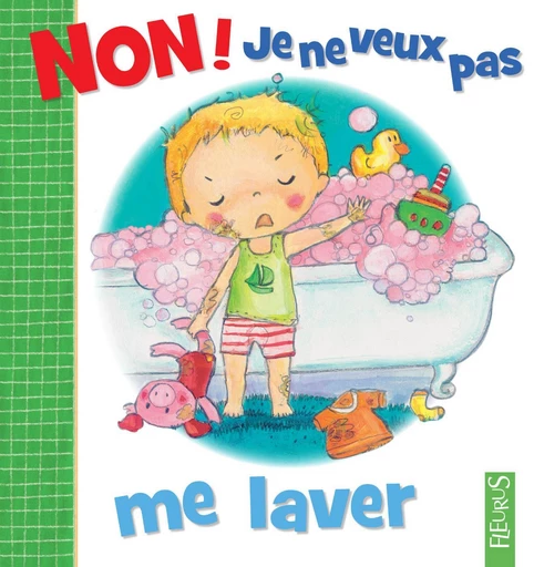 Non ! je ne veux pas me laver - Émilie Beaumont - Fleurus Ed.