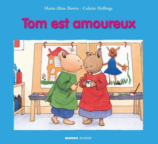 Tom est amoureux - Marie-Aline Bawin, Colette Hellings - Mango Ed.