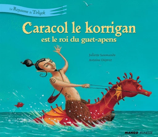 Caracol le korrigan est le roi du guet-apens - Juliette Saumande - Mango