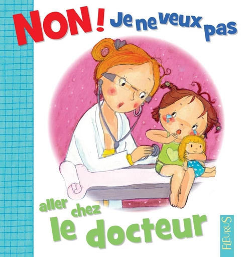 Non ! je ne veux pas aller chez le docteur - Émilie Beaumont - Fleurus Ed.