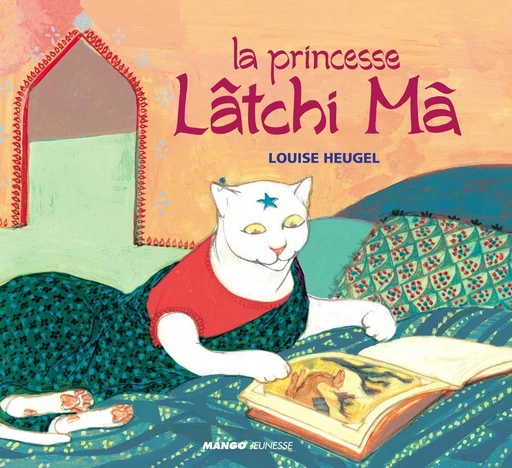 La princesse Lâtchi Mâ - Louise Heugel - Mango Ed.