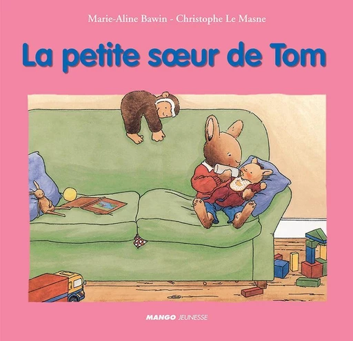 La petite sœur de Tom - Marie-Aline Bawin, Christophe Le Masne - Mango Ed.