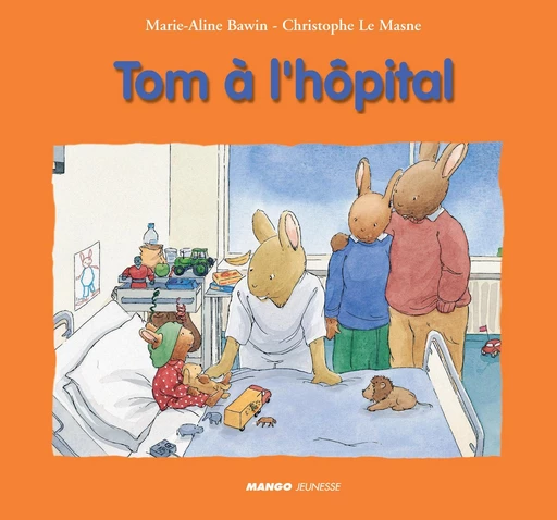 Tom à l'hôpital - Marie-Aline Bawin, Christophe Le Masne - Mango