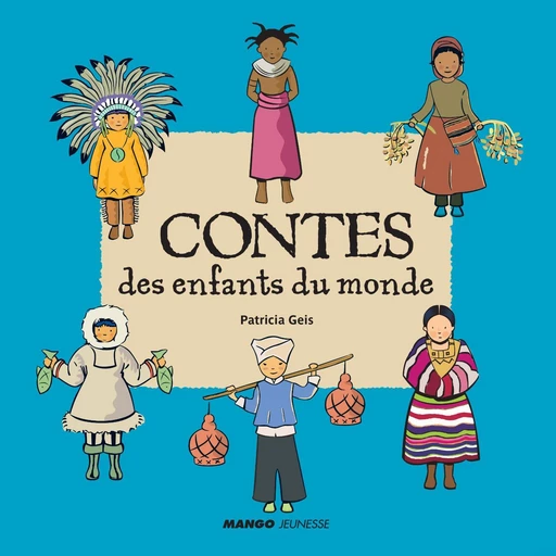 Contes des enfants du monde - Patricia Geis - Mango Ed.