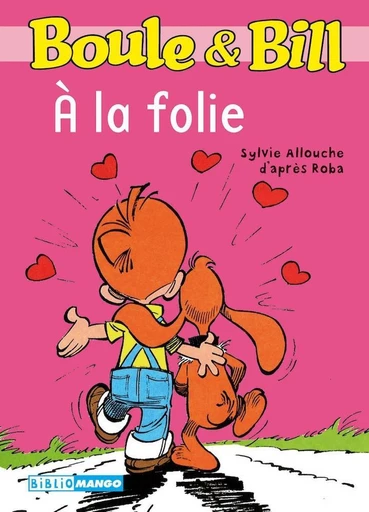 Boule et Bill - À la folie -  D'Après Roba, Sylvie Allouche - Mango Ed.