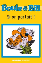 Boule et Bill - Si on partait !