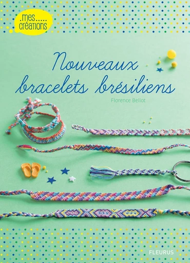 Nouveaux bracelets brésiliens - Florence Bellot - Fleurus Ed.