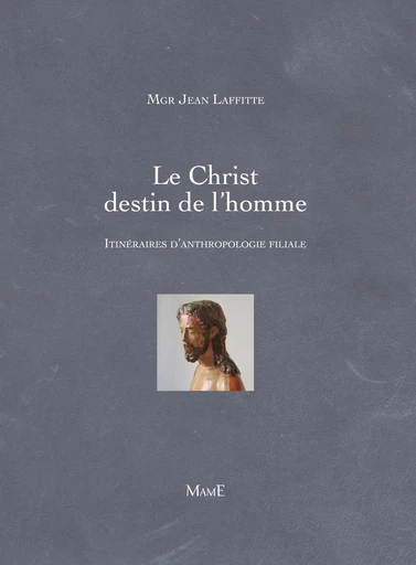 Le Christ destin de l'homme - Jean Laffitte - Mame Ed.