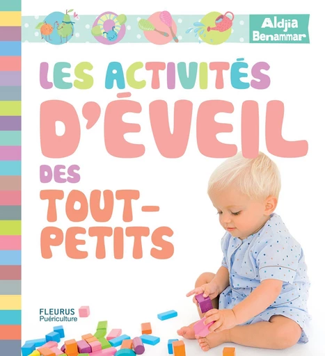 Les activités d'éveil des tout-petits - Aldjia Benammar - Fleurus Ed.