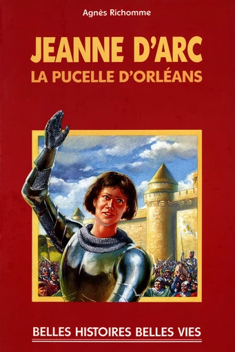 Jeanne d'Arc - Agnès Richomme - Mame Ed.