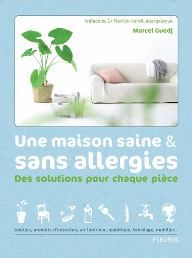 Une maison saine et sans allergies - Marcel Guedj - Fleurus Ed.