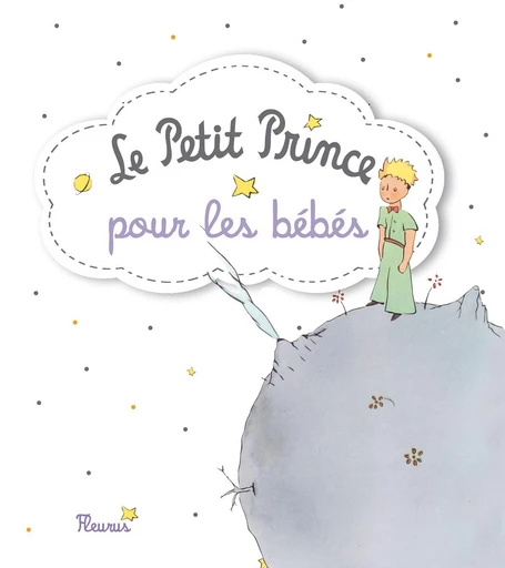 Le Petit Prince pour les bébés -  D'après Antoine de Saint-Exupéry - Fleurus Ed.