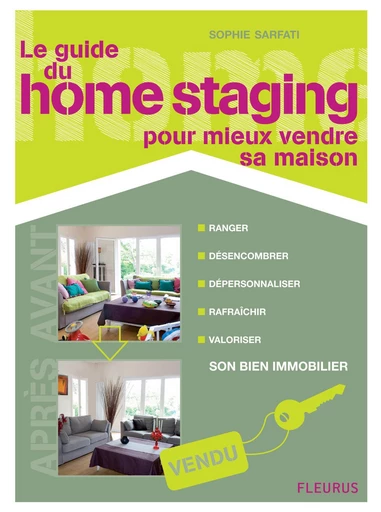 Le guide du home staging pour mieux vendre sa maison - Sophie Sarfati - Fleurus Ed.