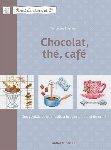 Chocolat, thé, café - Véronique Enginger - Mango Ed.