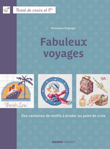 Fabuleux voyages - Véronique Enginger - Mango Ed.