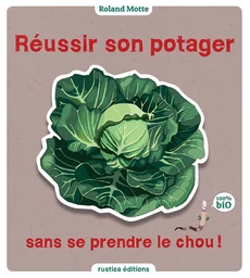 Réussir son potager sans se prendre le chou