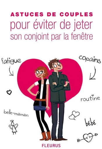 Astuces de couples pour éviter de jeter son conjoint par la fenêtre - Isabelle O'Neil, Christine Athènes, Emmanuelle Lepetit - Fleurus Ed.