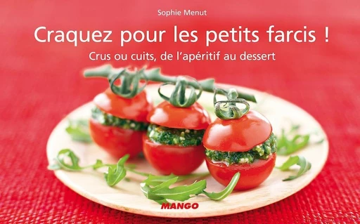 Craquez pour les petits farcis ! - Sophie Menut - Mango Ed.