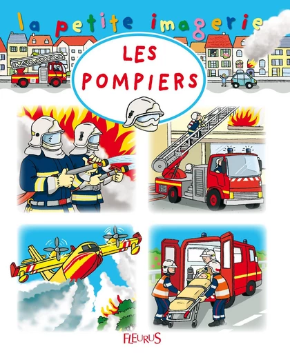 Les pompiers - Florence Renout, C Hublet, Émilie Beaumont - Fleurus Ed.