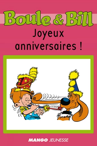 Boule et Bill - Joyeux anniversaires ! - Fanny Joly - Mango Ed.