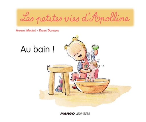 Apolline - Au bain ! - Didier Dufresne - Mango Ed.