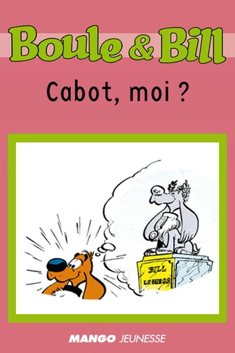 Boule et Bill - Cabot, moi ? - Fanny Joly - Mango Ed.