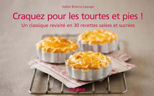 Craquez pour les tourtes et pies ! - Isabel Brancq-Lepage - Mango Ed.