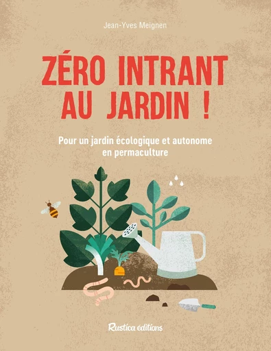 Zéro intrant au jardin ! - Jean-Yves Meignen - Rustica Ed.