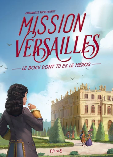 Mission Versailles - Emmanuelle Kecir-Lepetit - Fleurus Ed.