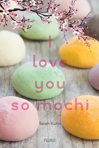 I love you so mochi - Sarah Kuhn - Fleurus Ed.