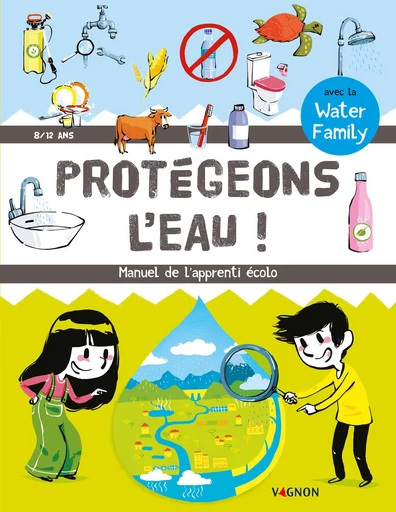 Protégeons l'eau ! -  Water Family - Vagnon Ed.