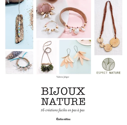 Bijoux nature - Valérie Jelger - Rustica Ed.