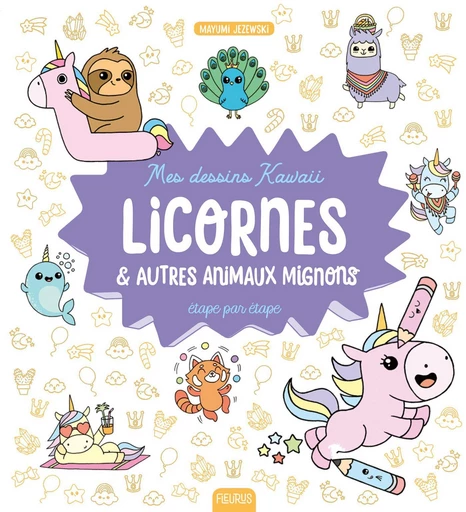 Mes dessins kawaii : Licornes et autres animaux mignons - Mayumi Jezewski - Fleurus Ed.